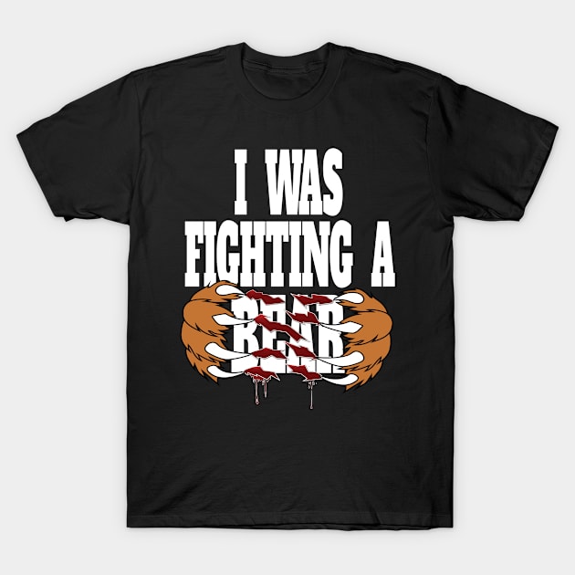 Funny I Was Fighting A Bear - Injury Get Well Hospital Stay Humor T-Shirt by Envision Styles